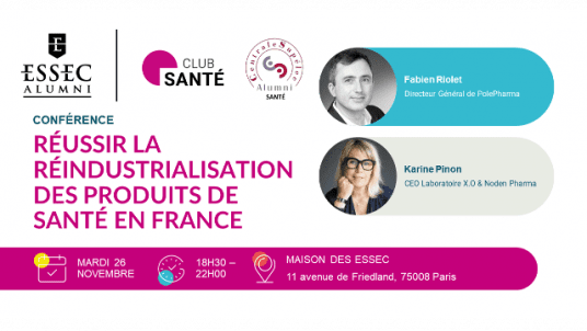 [REPORT] Conférence CentraleSupélec Santé et ESSEC Alumni Santé : Réussir la réindustrialisation des produits de santé en France