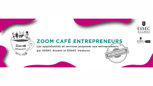Zoom café Entrepreneurs #6 ~ Les opportunités et services proposés aux entrepreneurs ESSEC ! 