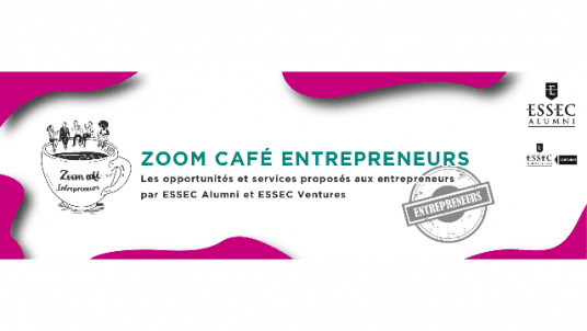 Zoom Café Entrepreneurs #8 ~ Les opportunités et services proposés aux entrepreneurs ESSEC !