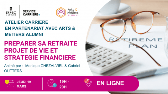 Webinaire en partenariat avec Art & Métiers Alumni : Préparer sa retraite - projet de vie et stratégie financière